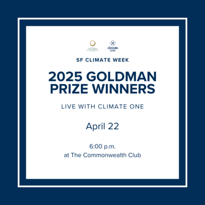 2025 Goldman Prize Winners live with Climate One