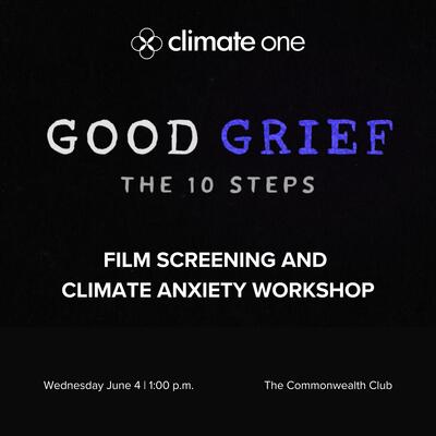 Good Grief The 10 Steps Film Screening and Climate Anxiety Workshop